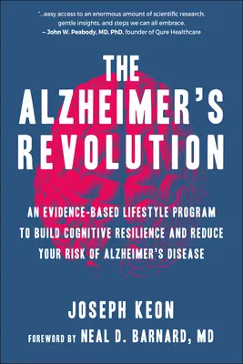 La révolution Alzheimer : Un programme de style de vie fondé sur des données probantes pour renforcer la résilience cognitive et réduire le risque de maladie d'Alzheimer - The Alzheimer's Revolution: An Evidence-Based Lifestyle Program to Build Cognitive Resilience and Reduce Your Risk of Alzheimer's Disease
