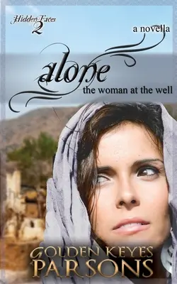 Seule : La femme au puits - Alone: The Woman at the Well