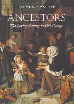 Ancêtres : La famille aimante dans la vieille Europe - Ancestors: The Loving Family in Old Europe