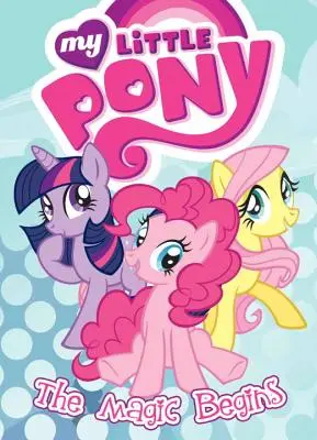 Mon Petit Poney : La magie commence - My Little Pony: The Magic Begins