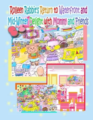 Le retour de Rolleen Rabbit au bord de l'eau et les plaisirs du milieu de l'hiver avec maman et ses amis - Rolleen Rabbit's Return to Waterfront and Mid-Winter Delight with Mommy and Friends