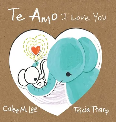 Te Amo / Je t'aime : Édition bilingue espagnol-anglais - Te Amo / I Love You: Bilingual Spanish English Edition