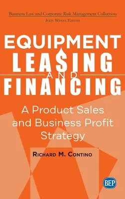 Leasing et financement d'équipement : Une stratégie de vente de produits et de centre de profit - Equipment Leasing and Financing: A Product Sales and Business Profit Center Strategy