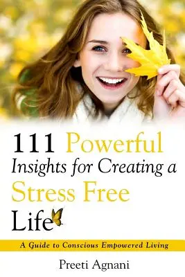 111 idées puissantes pour créer une vie sans stress - 111 Powerful Insights for Creating a Stress Free Life