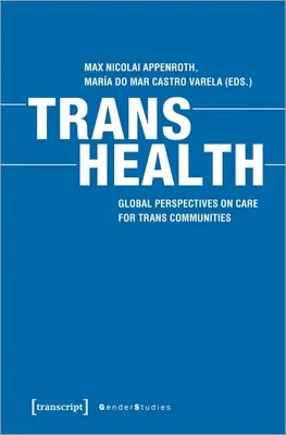 Trans Health : Perspectives mondiales sur les soins aux communautés trans - Trans Health: Global Perspectives on Care for Trans Communities