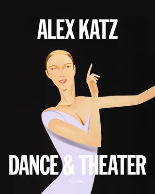 Alex Katz : Théâtre et danse - Alex Katz: Theater & Dance