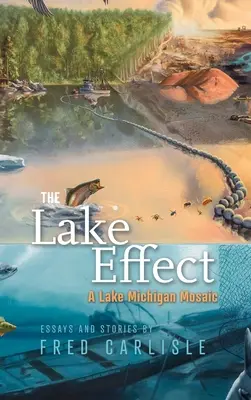 L'effet lac : Une mosaïque du lac Michigan - The Lake Effect: A Lake Michigan Mosaic
