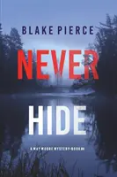 Never Hide (Un thriller à suspense de May Moore - Livre 4) - Never Hide (A May Moore Suspense Thriller-Book 4)
