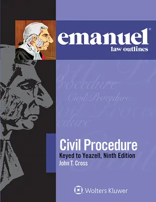 Emanuel Law Outlines for Civil Procedure, Keyed to Yeazell (en anglais) - Emanuel Law Outlines for Civil Procedure, Keyed to Yeazell