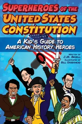 Les super-héros de la Constitution des États-Unis : Un guide pour les enfants sur les héros de l'histoire américaine - Superheroes of the United States Constitution: A Kid's Guide to American History Heroes