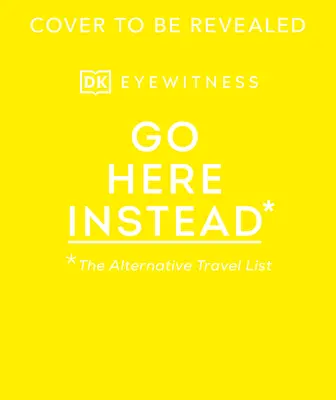 Go Here Instead : La liste des voyages alternatifs - Go Here Instead: The Alternative Travel List