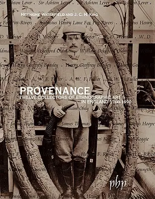 Provenance : Douze collectionneurs d'art ethnographique en Angleterre 1760-1990 - Provenance: Twelve Collectors of Ethnographic Art in England 1760-1990