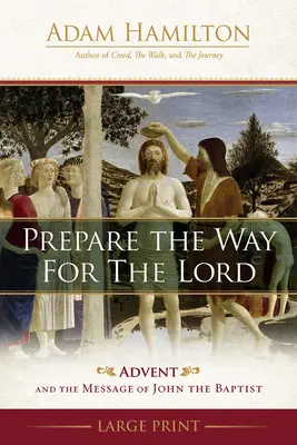 Préparer le chemin pour le Seigneur : L'Avent et le message de Jean-Baptiste - Prepare the Way for the Lord: Advent and the Message of John the Baptist