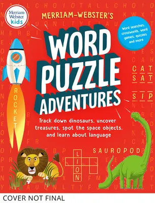 Merriam-Webster's Word Puzzle Adventures : Retrouvez les dinosaures, découvrez les trésors, repérez les objets spatiaux et apprenez le langage en 100 énigmes ! - Merriam-Webster's Word Puzzle Adventures: Track Down Dinosaurs, Uncover Treasures, Spot the Space Objects, and Learn about Language in 100 Puzzles!