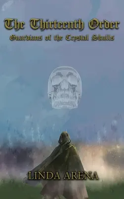 Le Treizième Ordre : Les Gardiens des Crânes de Cristal - The Thirteenth Order: Guardians of the Crystal Skulls