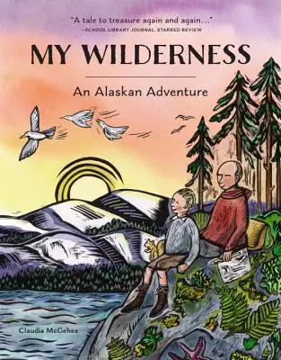 Ma nature sauvage : Une aventure en Alaska - My Wilderness: An Alaskan Adventure