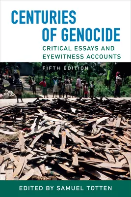 Des siècles de génocide : Essais critiques et témoignages, cinquième édition - Centuries of Genocide: Critical Essays and Eyewitness Accounts, Fifth Edition