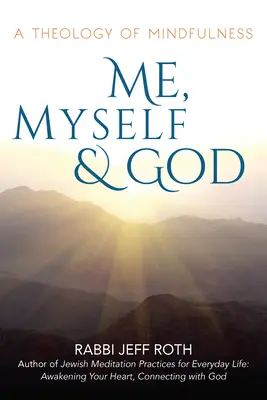 Moi, moi-même et Dieu : Une théologie de la pleine conscience - Me, Myself and God: A Theology of Mindfulness