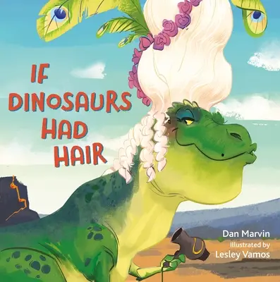 Si les dinosaures avaient des cheveux - If Dinosaurs Had Hair