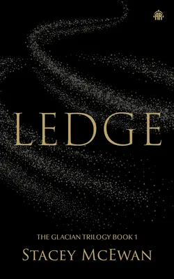 Ledge : La Trilogie des Glaciers, Livre I - Ledge: The Glacian Trilogy, Book I
