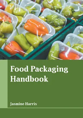Manuel de l'emballage alimentaire - Food Packaging Handbook