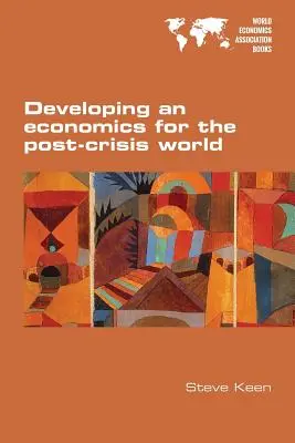 Développer une économie pour le monde de l'après-crise - Developing an economics for the post-crisis world