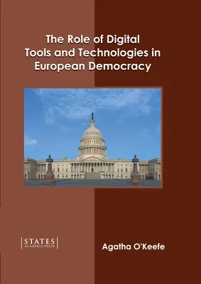 Le rôle des outils et des technologies numériques dans la démocratie européenne - The Role of Digital Tools and Technologies in European Democracy