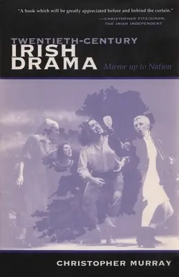 Le théâtre irlandais du vingtième siècle : Du miroir à la nation - Twentieth-Century Irish Drama: Mirror Up to Nation