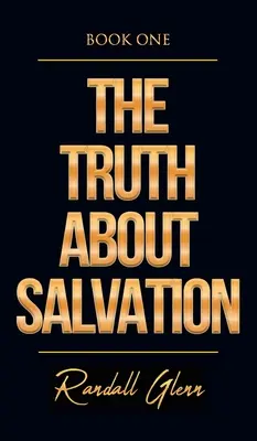 La vérité sur le salut - The Truth About Salvation