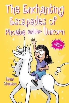 Les escapades enchanteresses de Phoebe et sa licorne : Deux livres en un ! - The Enchanting Escapades of Phoebe and Her Unicorn: Two Books in One!