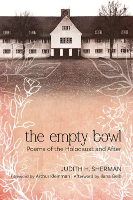 Le bol vide : Poèmes de l'Holocauste et d'après - The Empty Bowl: Poems of the Holocaust and After