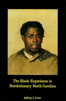 L'expérience des Noirs dans la Caroline du Nord révolutionnaire - Black Experience in Revolutionary North Carolina