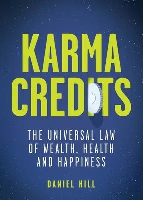 Crédits Karma : La loi universelle de la richesse, de la santé et du bonheur - Karma Credits: The universal law of wealth, health and happiness