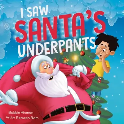 J'ai vu le slip du Père Noël : Une drôle d'histoire de Noël en rimes pour les enfants de 4 à 8 ans - I Saw Santa's Underpants: A Funny Rhyming Christmas Story for Kids Ages 4-8
