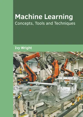 Apprentissage automatique : Concepts, outils et techniques - Machine Learning: Concepts, Tools and Techniques
