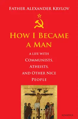 Comment je suis devenu un homme : Une vie avec des communistes, des athées et d'autres gens bien - How I Became a Man: A Life with Communists, Atheists, and Other Nice People