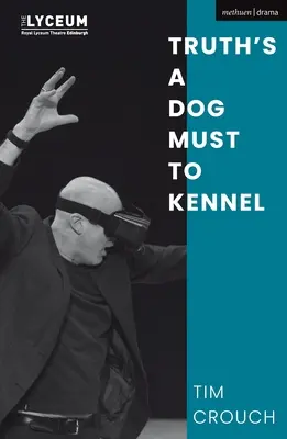 La vérité est un chien qu'il faut mettre au chenil - Truth's a Dog Must to Kennel