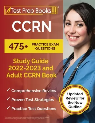 CCRN Study Guide 2022 - 2023 : 475+ questions d'examen pratique et Adult CCRN Book [Updated Review for the New Outline] (en anglais) - CCRN Study Guide 2022 - 2023: 475+ Practice Exam Questions and Adult CCRN Book [Updated Review for the New Outline]