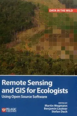 Télédétection et SIG pour les écologistes : Utilisation de logiciels libres - Remote Sensing and GIS for Ecologists: Using Open Source Software