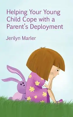 Aider votre jeune enfant à faire face au déploiement d'un parent - Helping Your Young Child Cope with a Parent's Deployment