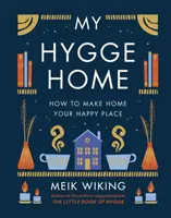 Ma maison Hygge - Comment faire de sa maison un endroit où l'on se sent bien - My Hygge Home - How to Make Home Your Happy Place