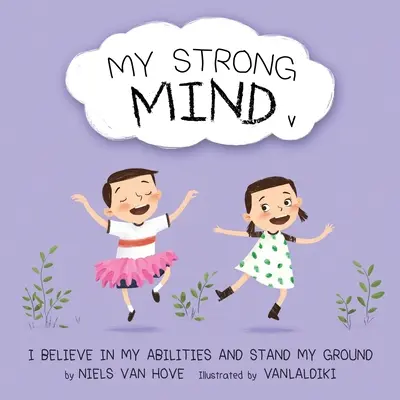 Ma force d'esprit V : Je crois en mes capacités et je reste sur mes positions - My Strong Mind V: I Believe In My Abilities And Stand My Ground