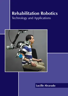 Robotique de réhabilitation : Technologie et applications - Rehabilitation Robotics: Technology and Applications