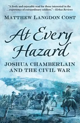 A tout risque : Joshua Chamberlain et la guerre civile - At Every Hazard: Joshua Chamberlain and the Civil War