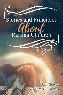 Histoires et principes sur l'éducation des enfants - Stories and Principles About Raising Children