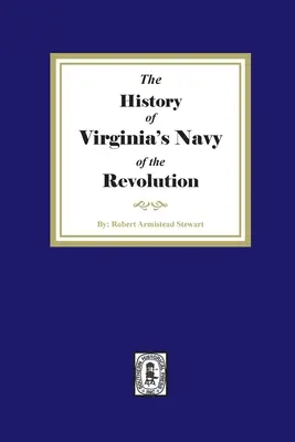L'histoire de la marine de la révolution de Virginie - The History of Virginia's Navy of the Revolution