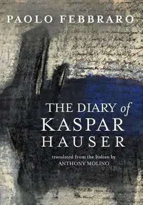 Le journal de Kaspar Hauser - The Diary of Kaspar Hauser