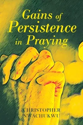 Les avantages de la persévérance dans la prière - Gains of Persistence in Praying