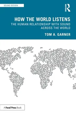 Comment le monde écoute : La relation humaine avec le son à travers le monde - How the World Listens: The Human Relationship with Sound across the World