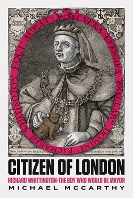 Citoyen de Londres - Richard Whittington - Le garçon qui allait devenir maire - Citizen of London - Richard Whittington-The Boy Who Would Be Mayor